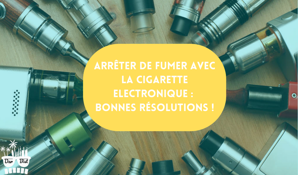 Arreter de fumer avec la cigarette electronique : bonnes rsolutions ! Arreter de fumer avec la cigarette electronique : bonnes rsolutions !