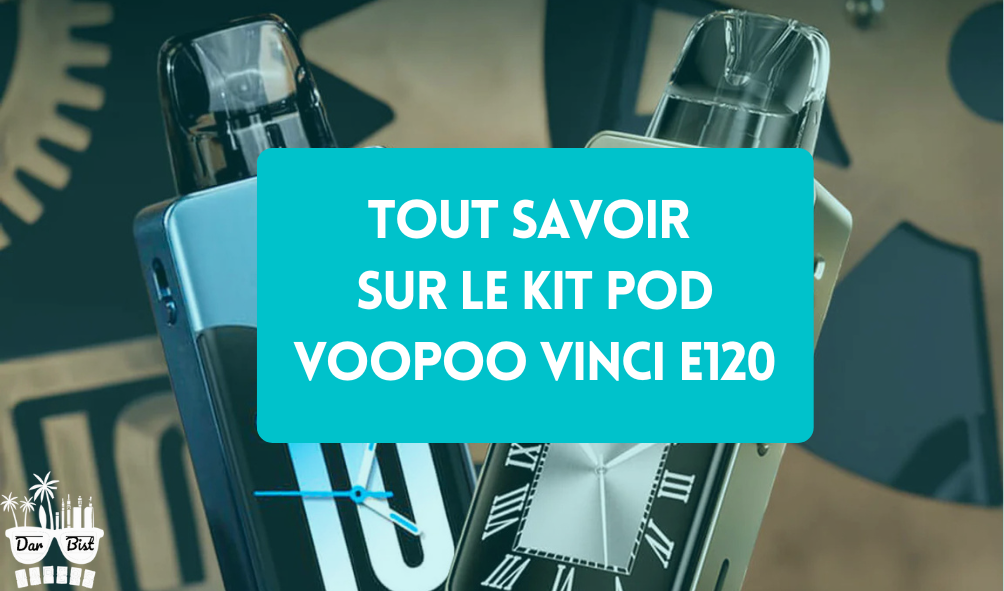 Voopoo Vinci E120 : La Rvolution des Pods Puissants Voopoo Vinci E120 : La Rvolution des Pods Puissants