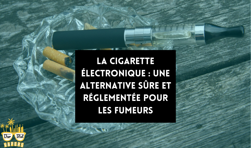 La cigarette électronique : l'alternative sûre et réglementée pour les fumeurs marocains