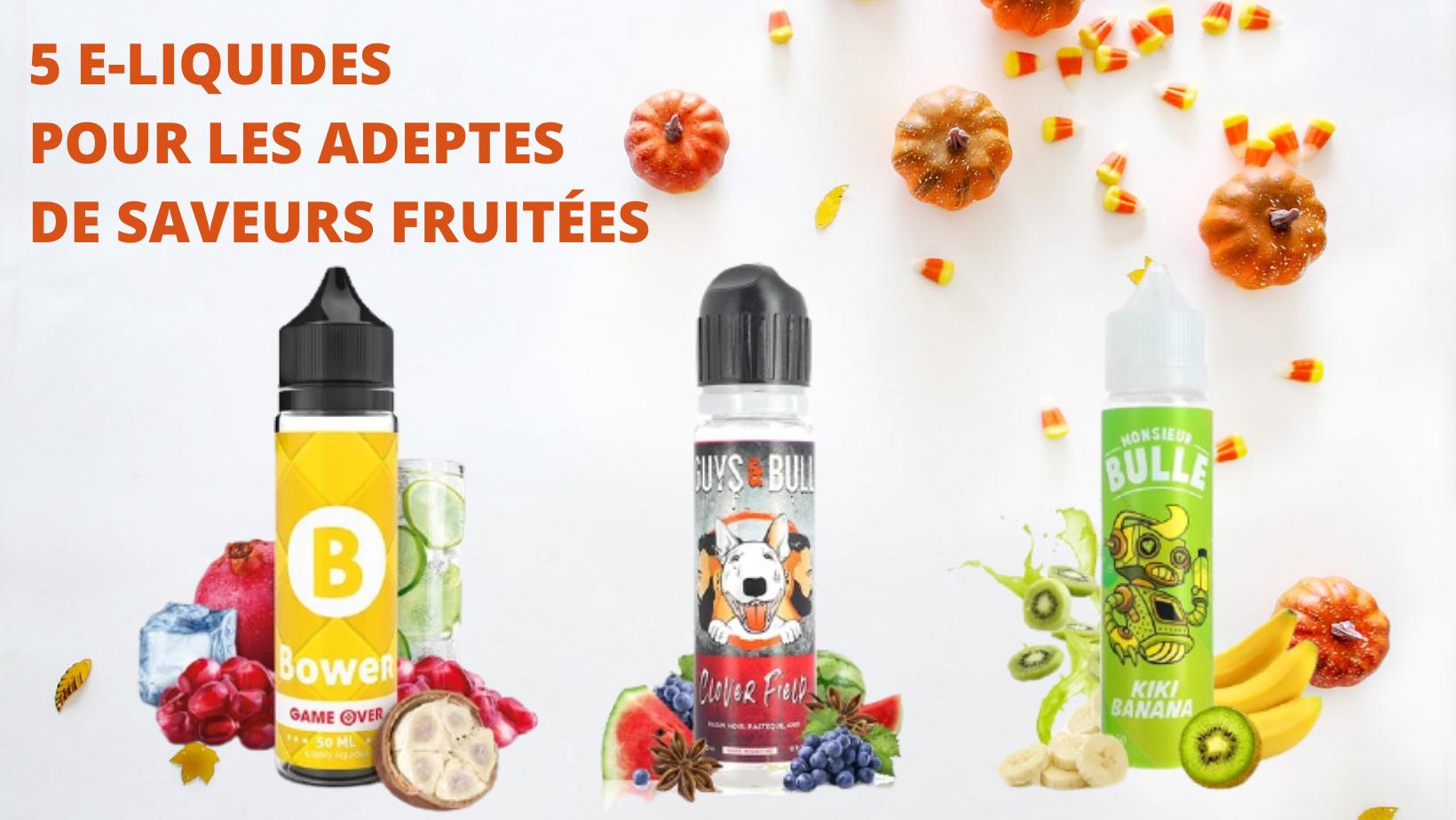 5 E-liquides pour les adeptes de saveurs fruitées